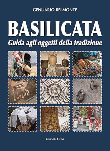 Basilicata. Guida Agli Oggetti Della Tradizione
