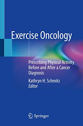 Exercise Oncology: Prescribing Physical Activity Before And After A Cancer Diagnosis