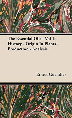The Essential Oils: History - Origin In Plants - Production - Analysis: 1