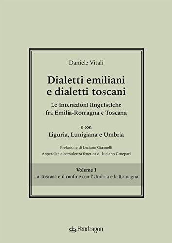 Dialetti Emiliani E Dialetti Toscani. Dialetti Emiliani E Dialetti Toscani. Le Interazioni Linguistiche Fra Emilia-Romagna E Toscana E Con Liguria, ..
