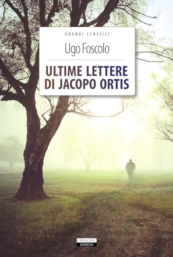 Ultime Lettere Di Jacopo Ortis. Ediz. Integrale. Con Segnalibro