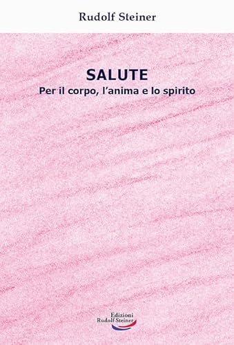 Salute. Per Il Corpo, L'Anima E Lo Spirito