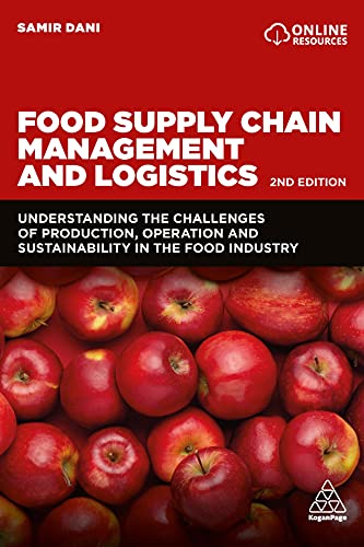 Food Supply Chain Management And Logistics: Understanding The Challenges Of Production, Operation And Sustainability In The Food Industry