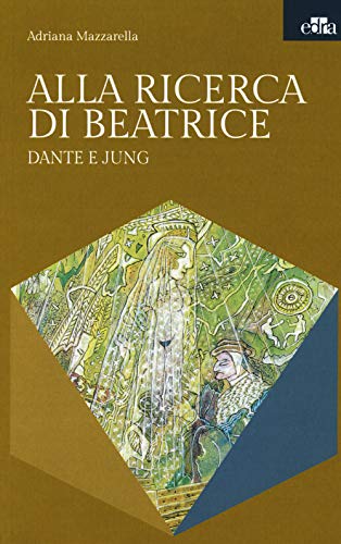Alla Ricerca Di Beatrice. Dante E Jung