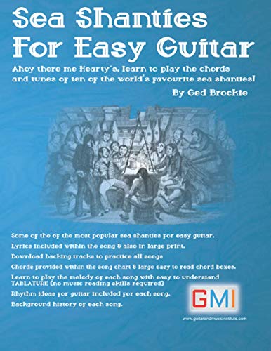 Sea Shanties For Easy Guitar: Ahoy There Me Hearty'S, Learn To Play The Chords And Tunes Of Ten Of The World’S Favourite Sea Shanties!