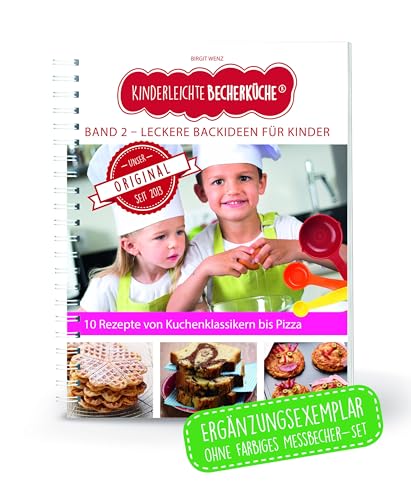 Kinderleichte Becherküche - Leckere Backideen Für Kinder: Ergänzungsexemplar (Backset Ohne 3-Teiliges Messbecher-Set)