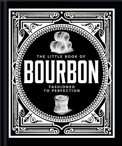 The Little Book Of Bourbon: American Perfection