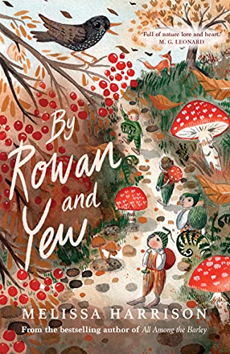 By Rowan And Yew: The Perfect Cosy Read For Children, Chosen As One Of Countryfile'S Best Books Of 2021