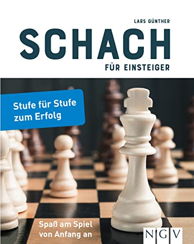 Schach Für Einsteiger: Stufe Für Stufe Zum Erfolg