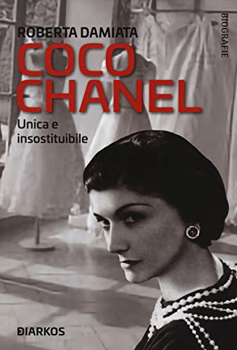 Coco Chanel. Unica E Insostituibile
