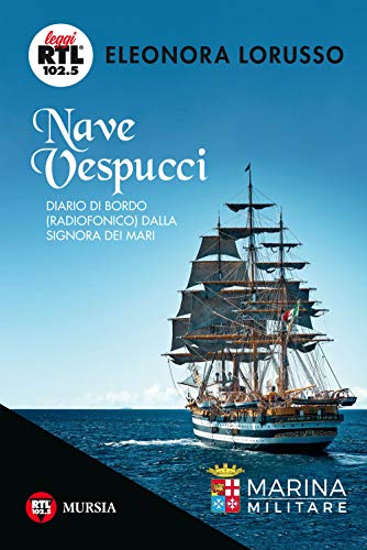 Nave Vespucci: Diario Di Bordo (Radiofonico) Dalla Signora Dei Mari