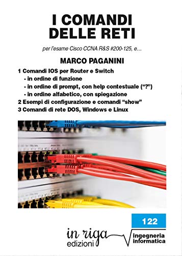 I Comandi Delle Reti: Per L'Esame Cisco Ccna V6 R&S #200-125