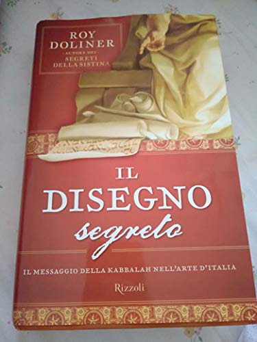 Il Disegno Segreto. Il Messaggio Della Kabbalah Nell'Arte D'Italia