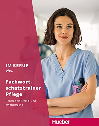Im Beruf Neu - Fachwortschatztrainer Pflege: Deutsch Als Fremd- Und Zweitsprache [Lingua Tedesca]