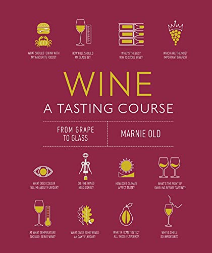 Wine A Tasting Course: From Grape To Glass