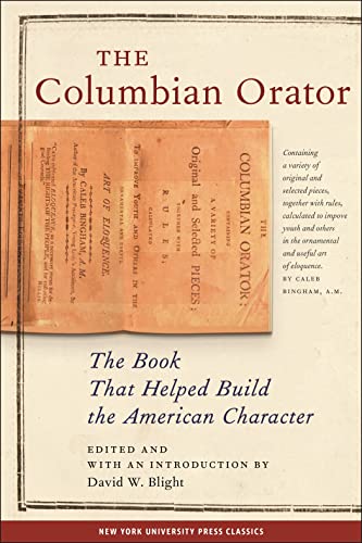 The Columbian Orator: Containing A Variety Of Original And Selected Pieces Together With Rules, Which Are Calculated To Improve Youth And Others, In T
