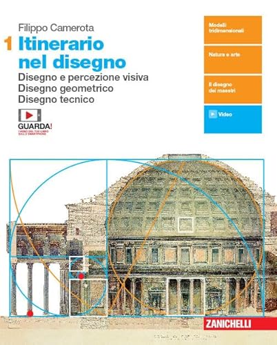 Itinerario Nel Disegno. Per Le Scuole Superiori. Con E-Book. Con Espansione Online. Disegno E Percezione Visiva. Disegno Geometrico. Disegno Tecnico (