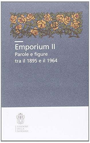 Emporium Ii. Parole E Figure Tra Il 1895 E Il 1964