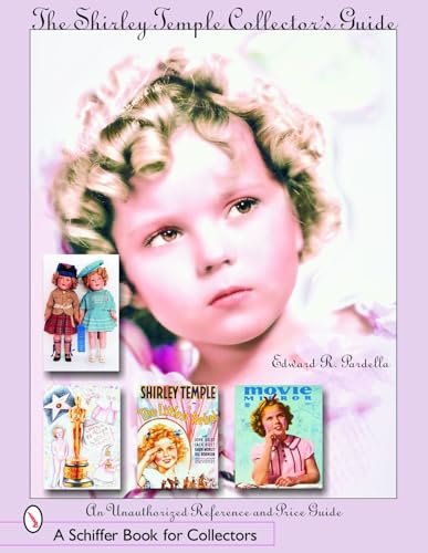 The Shirley Temple Collector'S Guide: An Unauthorized Reference And Price Guide