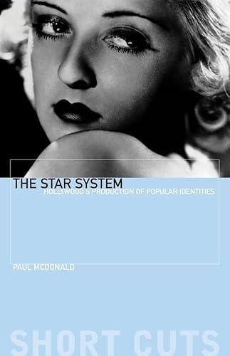 The Star System: Hollywood'S Production Of Popular Identities