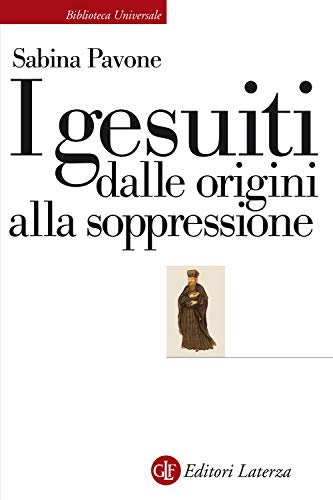 I Gesuiti. Dalle Origini Alla Soppressione. 1540-1773