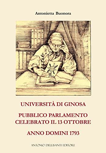 Università Di Ginosa. Pubblico Parlamento Celebrato Il 13 Ottobre Anno Domini 1793
