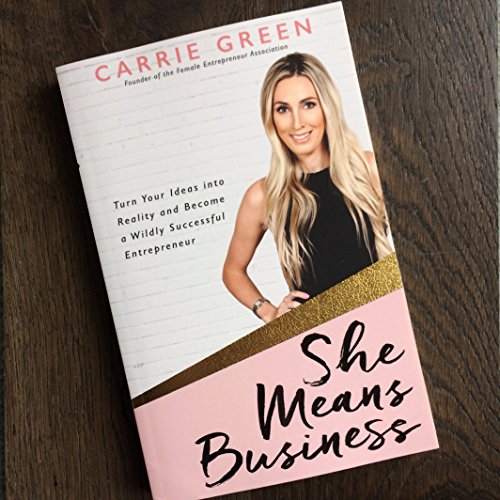 She Means Business: Turn Your Ideas Into Reality And Become A Wildly Successful Entrepreneur [Lingua Inglese]