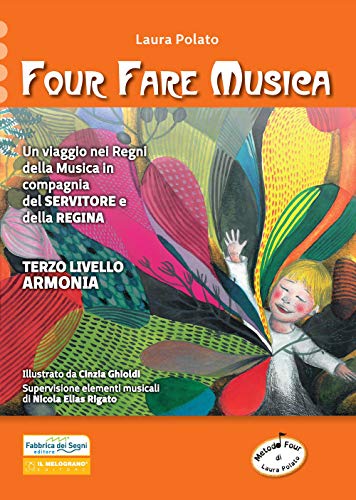 Four Fare Musica. Un Viaggio Nei Regni Della Musica In Compagnia Del Servitore E Della Regina. Nuova Ediz. Con Cd-Rom. Armonia (Vol. 3)