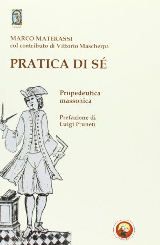 Pratica Di Sé. Propedeutica Massonica