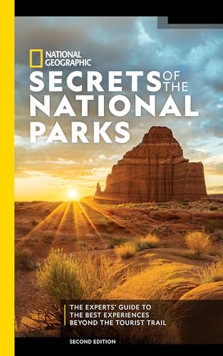 National Geographic Secrets Of The National Parks: The Expert'S Guide To The Best Experiences Beyond The Tourist Trail [Lingua Inglese]