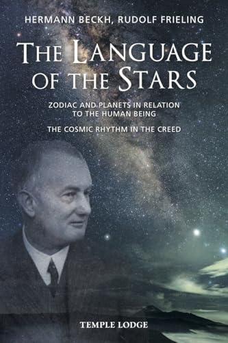 The Language Of The Stars: Zodiac And Planets In Relation To The Human Being - The Cosmic Rhythm In The Creed