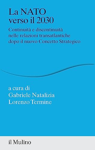 La Nato Verso Il 2030. Continuità E Discontinuità Nelle Relazioni Transatlantiche Dopo Il Nuovo Concetto Strategico