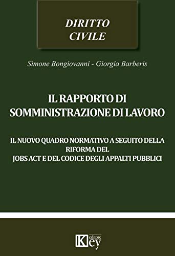 Il Rapporto Di Somministrazione Di Lavoro. Il Nuovo Quadro Normativo A Seguito Della Riforma Del Jobs Act E Del Codice Degli Appalti Pubblici