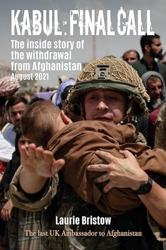 Kabul - Final Call: The True Story Of The Withdrawal From Afghanistan