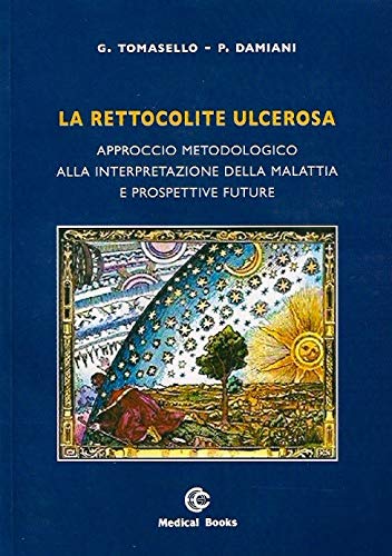 La Rettocolite Ulcerosa. Approccio Metodologico Alla Interpretazione Della Malattia E Prospettive Future