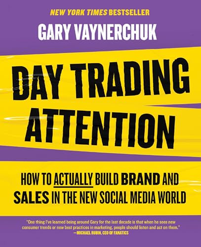 Day Trading Attention: How To Actually Build Brand And Sales In The New Social Media World