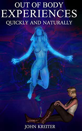 Out Of Body Experiences, Quickly And Naturally [Lingua Inglese]
