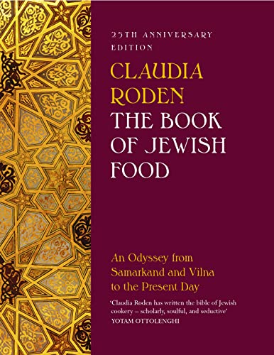 The Book Of Jewish Food: An Odyssey From Samarkand And Vilna To The Present Day - 25Th Anniversary Edition