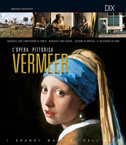 Vermeer. L'Opera Pittorica Completa