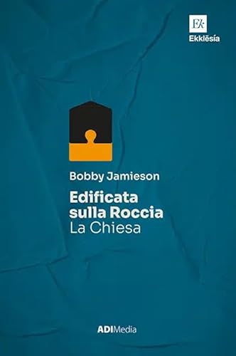Edificata Sulla Roccia. La Chiesa