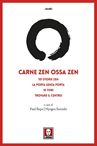 Carne Zen Ossa Zen: 101 Storie Zen-La Porta Senza Porta-10 Tori-Trovare Il Centro