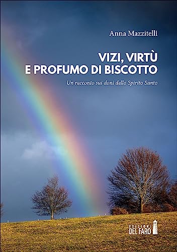 Vizi, Virtù E Profumo Di Biscotto. Un Racconto Sui Doni Dello Spirito Santo