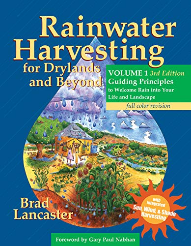 Rainwater Harvesting For Drylands And Beyond: Guiding Principles To Welcome Rain Into Your Life And Landscape (1)