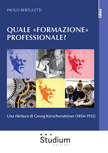 Quale «Formazione» Professionale? Una Rilettura Di Georg Kerschensteiner (1854-1932)