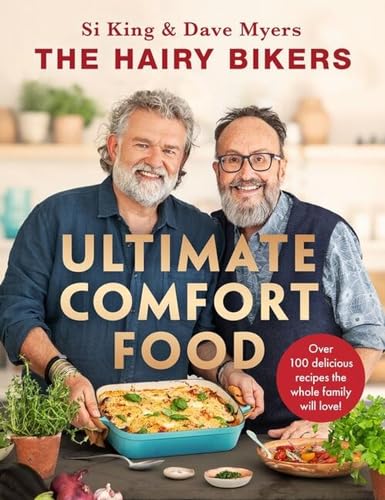 The Hairy Bikers Ultimate Comfort Food: Over 100 Delicious Recipes The Whole Family Will Love!
