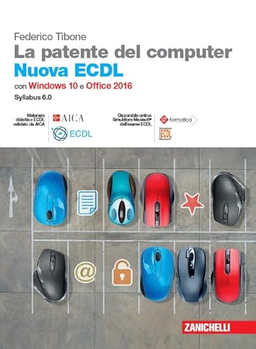 La Patente Del Computer. Nuova Ecdl. Versione Per Windows 10 E Office 2016. Syllabus 6.0. Con E-Book