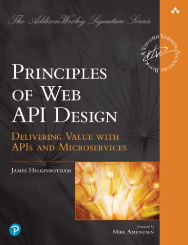 Principles Of Web Api Design: Delivering Value With Apis And Microservices