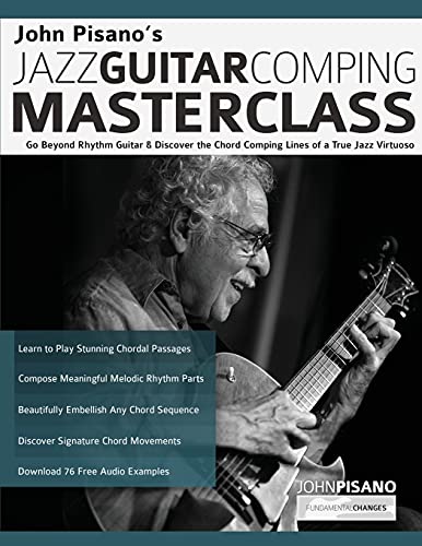 John Pisano’S Jazz Guitar Comping Masterclass: Go Beyond Rhythm Guitar & Discover The Chord Comping Lines Of A True Jazz Virtuoso