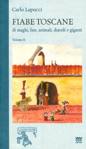 Fiabe Toscane Di Maghi, Fate, Animali, Diavoli E Giganti (Vol. 2)