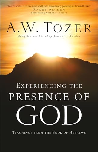 Experiencing The Presence Of God: Teachings From The Book Of Hebrews